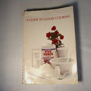 Vintage 22nd edition Five Roses Cookbook "A Guide to Good Cooking"